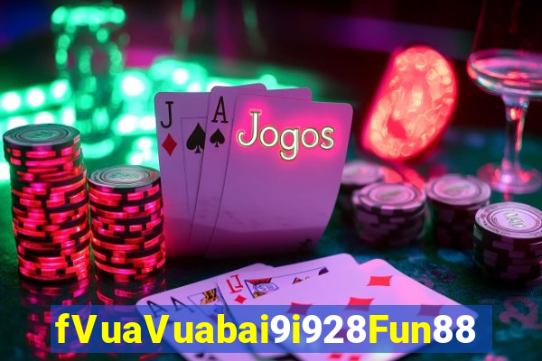 fVuaVuabai9i928Fun88 Trang web chính thức của