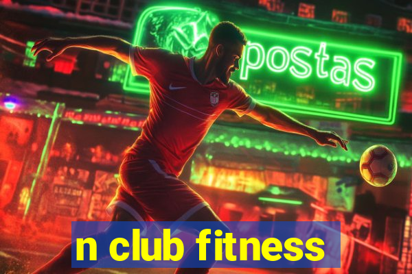 n club fitness