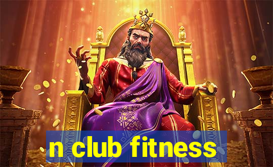 n club fitness