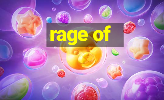 rage of