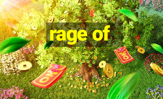 rage of