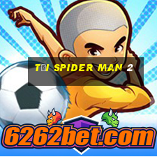 tải spider man 2