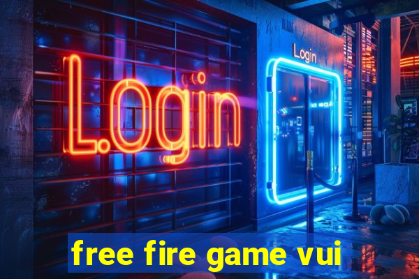 free fire game vui