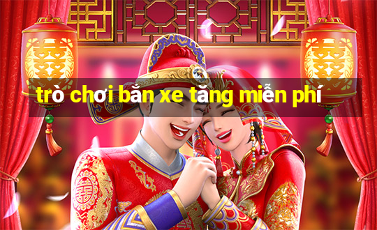 trò chơi bắn xe tăng miễn phí