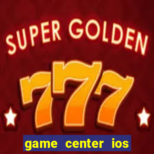 game center ios là gì