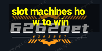 slot machines how to win