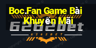 Boc.Fan Game Bài Khuyến Mãi