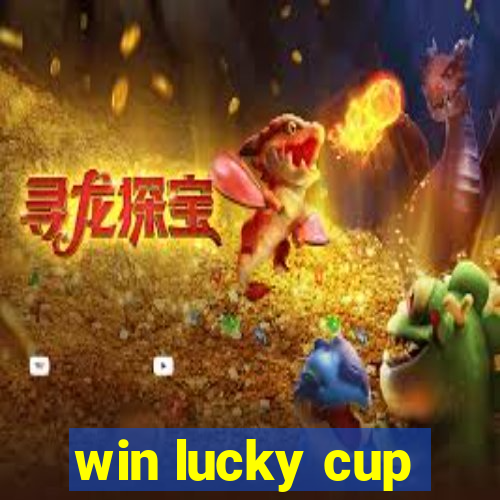 win lucky cup