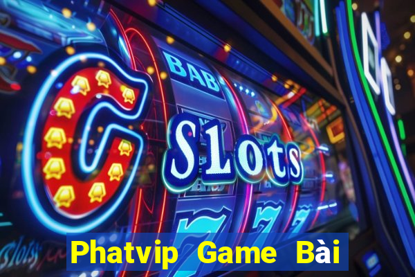 Phatvip Game Bài Miễn Phí