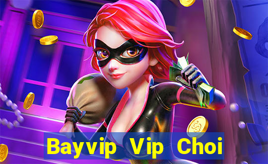 Bayvip Vip Choi Game Bài