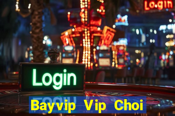 Bayvip Vip Choi Game Bài