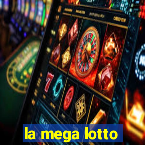 la mega lotto