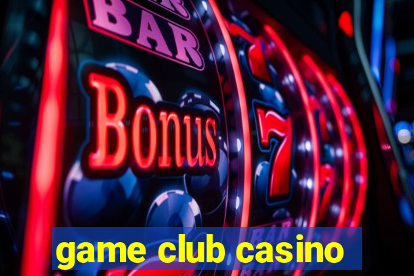 game club casino