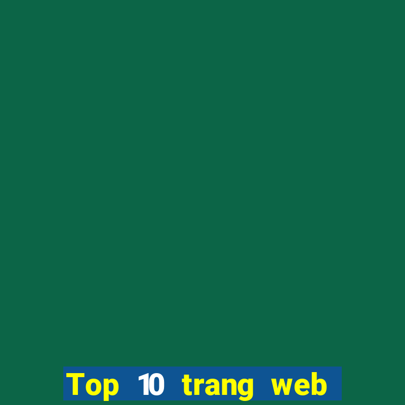 Top 10 trang web cá cược uy tín