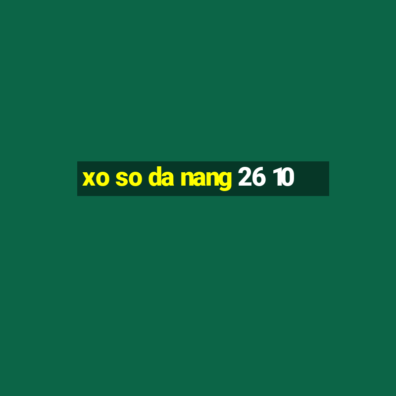 xo so da nang 26 10