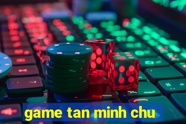 game tan minh chu