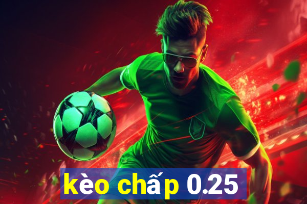 kèo chấp 0.25