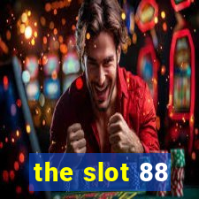 the slot 88