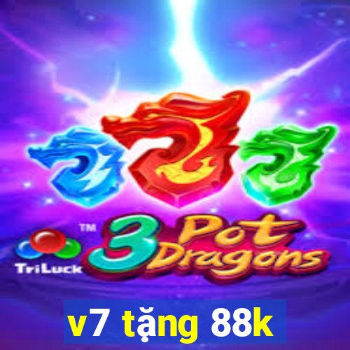 v7 tặng 88k