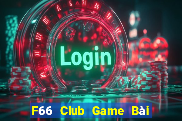 F66 Club Game Bài Offline Cho Pc