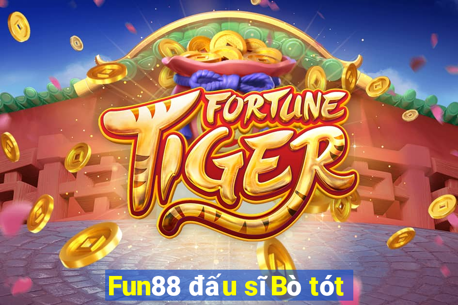 Fun88 đấu sĩBò tót