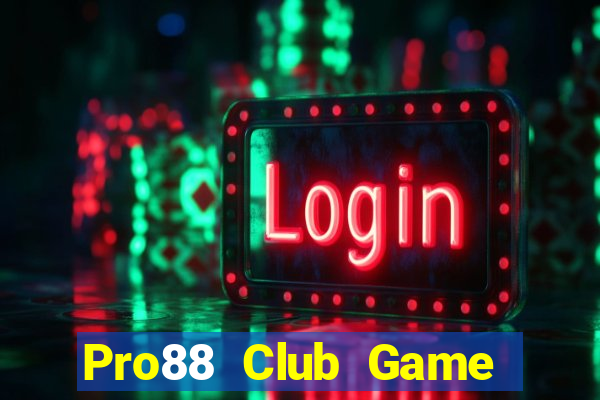 Pro88 Club Game Bài Vip