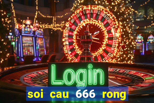 soi cau 666 rong bach kim