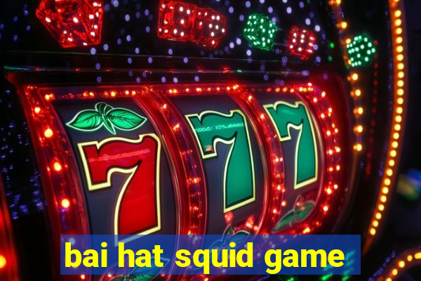 bai hat squid game