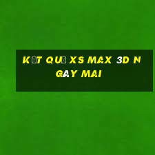 Kết quả XS Max 3D ngày mai