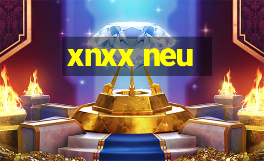 xnxx neu