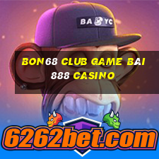 Bon68 Club Game Bài 888 Casino