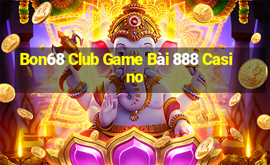 Bon68 Club Game Bài 888 Casino