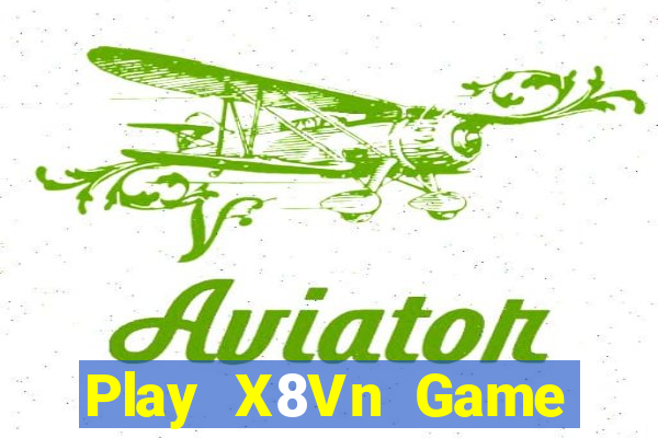 Play X8Vn Game Bài Online Uy Tín