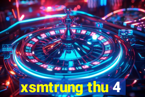 xsmtrung thu 4