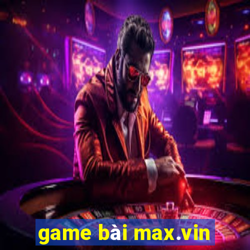 game bài max.vin