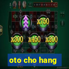 oto cho hang