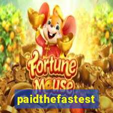 paidthefastest