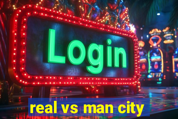 real vs man city