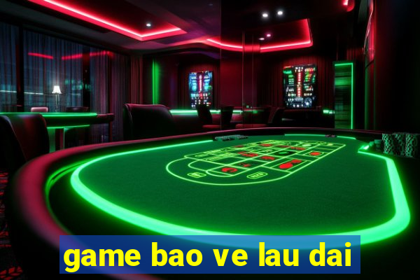 game bao ve lau dai