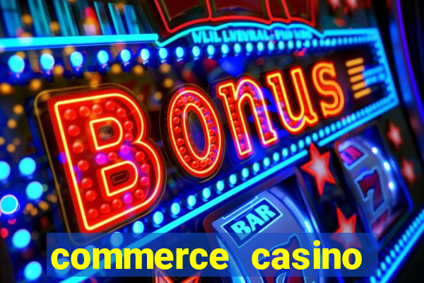 commerce casino cash games