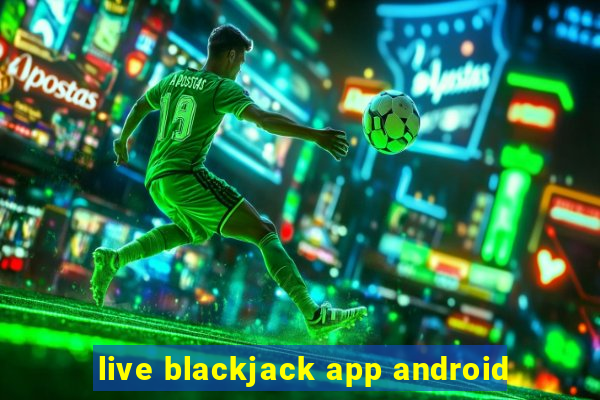 live blackjack app android