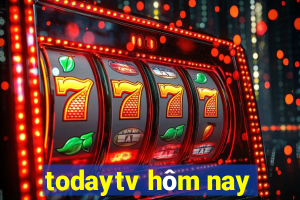 todaytv hôm nay