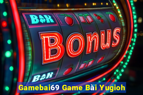 Gamebai69 Game Bài Yugioh