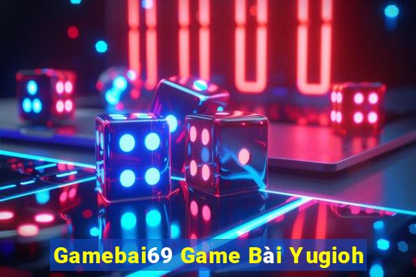 Gamebai69 Game Bài Yugioh