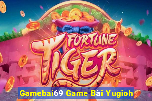 Gamebai69 Game Bài Yugioh