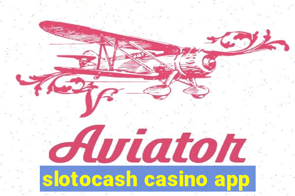 slotocash casino app