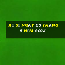 xổ số ngày 23 tháng 5 năm 2024