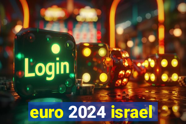 euro 2024 israel