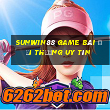 Sunwin88 Game Bài Đổi Thưởng Uy Tín