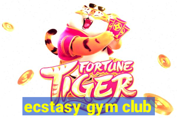 ecstasy gym club